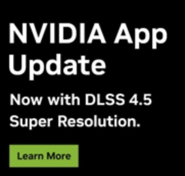 DLSS 4.5 超分辨率现已发布，NVIDIA App 及开发者更新